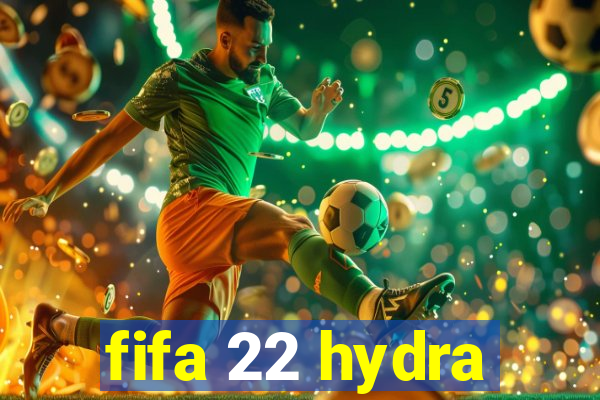 fifa 22 hydra